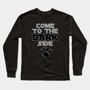 Dog Lovers Funny Paw Pun - Come To The Bark Side Long Sleeve T-Shirt